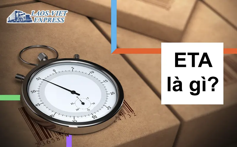 ETA là gì? Cách phân biệt ETD và ETA trong vận tải