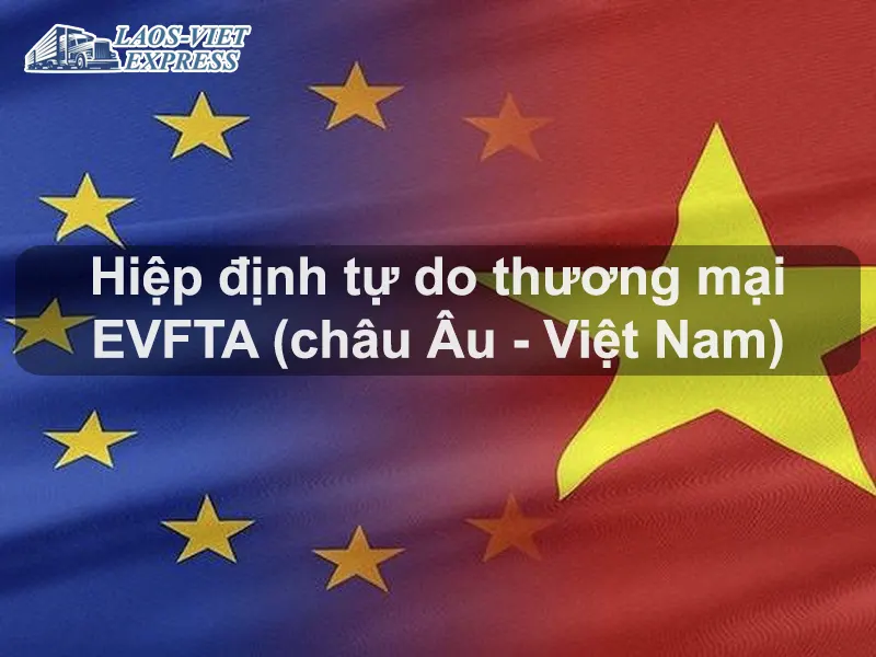 EVFTA là gì? Tác động của Hiệp định EVFTA đến kinh tế Việt Nam