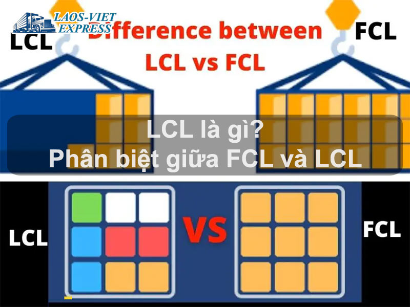 LCL là gì? Phân biệt hàng LCL và hàng FCL