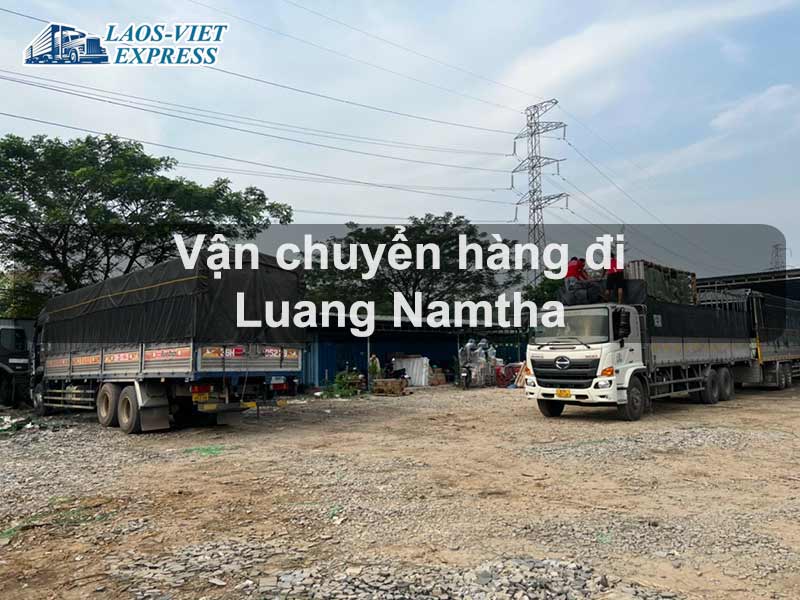 Vận chuyển hàng đi Luang Namtha nhanh chóng và giá rẻ