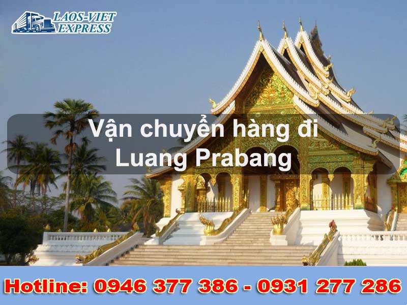Dịch vụ vận chuyển hàng đi Luang Prabang An Toàn và Hiệu Quả