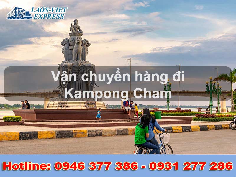Dịch vụ vận chuyển hàng đi Kampong Cham: Uy tín và An toàn